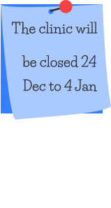 The clinic will be closed 24 Dec to 4 Jan
